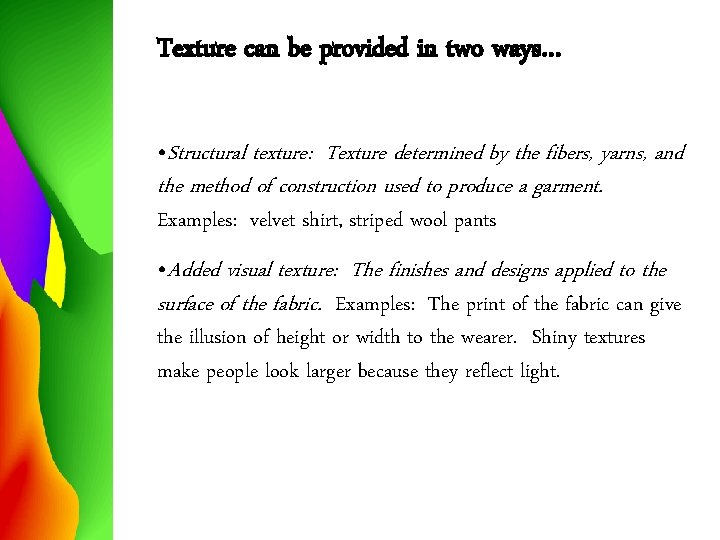 Texture can be provided in two ways… • Structural texture: Texture determined by the