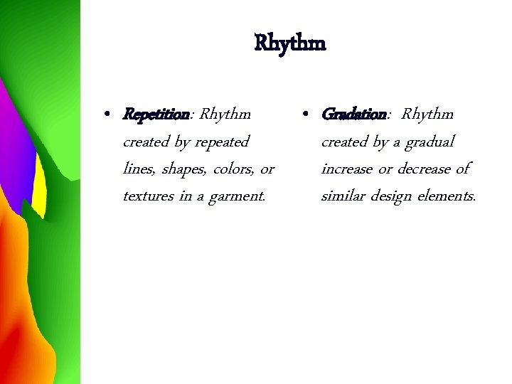 Rhythm • Repetition: Rhythm created by repeated lines, shapes, colors, or textures in a