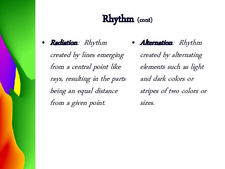 Rhythm (cont) • Radiation: Rhythm • Alternation: Rhythm created by lines emerging created by