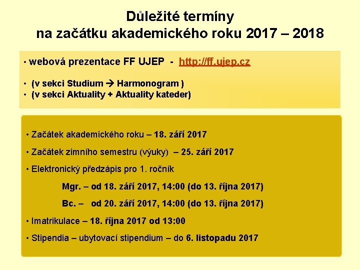 Důležité termíny na začátku akademického roku 2017 – 2018 • webová prezentace FF UJEP
