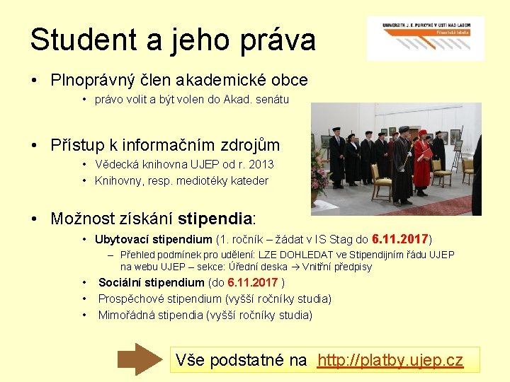 Student a jeho práva • Plnoprávný člen akademické obce • právo volit a být