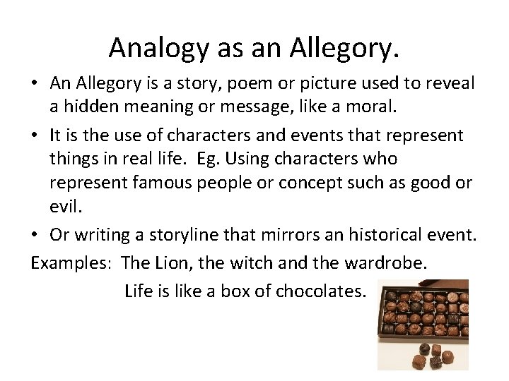 Analogy as an Allegory. • An Allegory is a story, poem or picture used