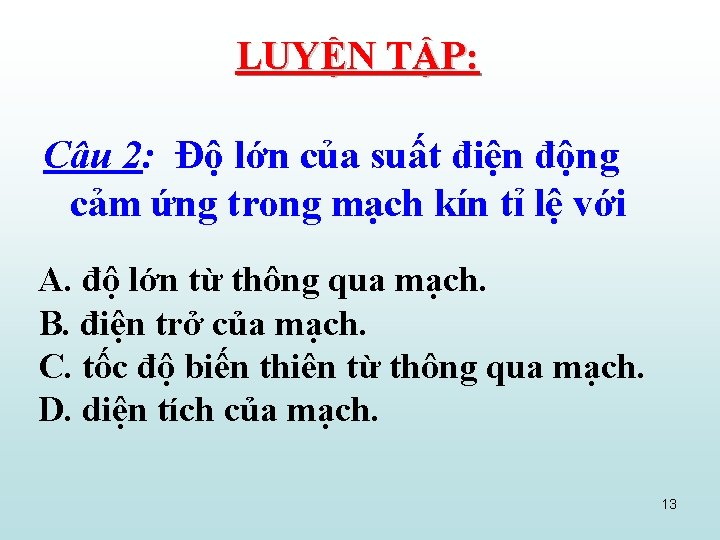 LUYỆN TẬP: Câu 2: Độ lớn của suất điện động cảm ứng trong mạch