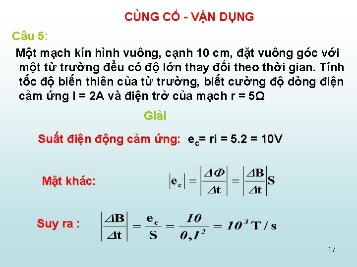 CỦNG CỐ - VẬN DỤNG Câu 5: Một mạch kín hình vuông, cạnh 10