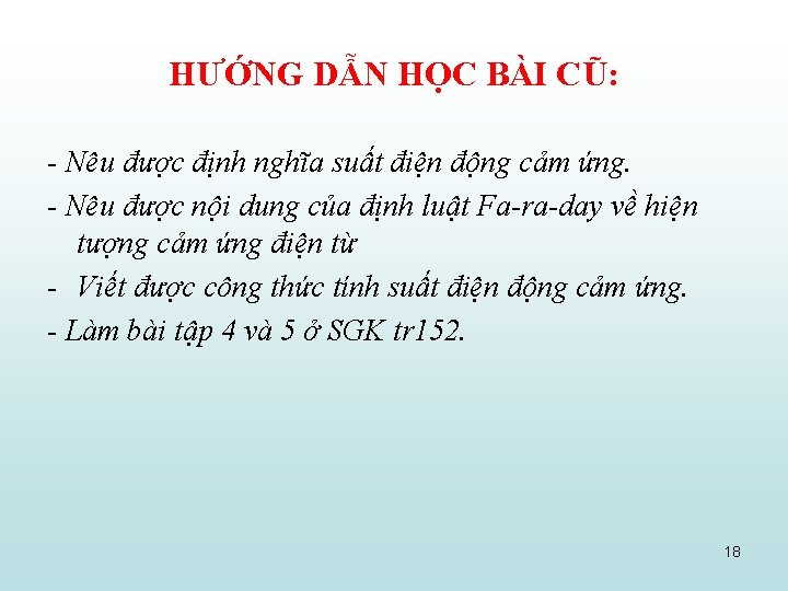 HƯỚNG DẪN HỌC BÀI CŨ: - Nêu được định nghĩa suất điện động cảm