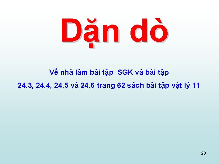 Dặn dò Về nhà làm bài tập SGK và bài tập 24. 3, 24.