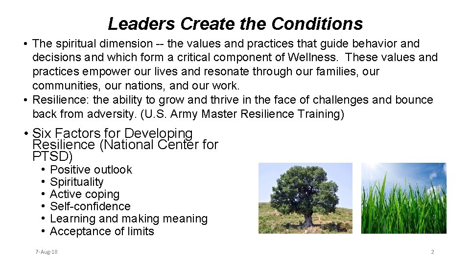 Leaders Create the Conditions • The spiritual dimension -- the values and practices that