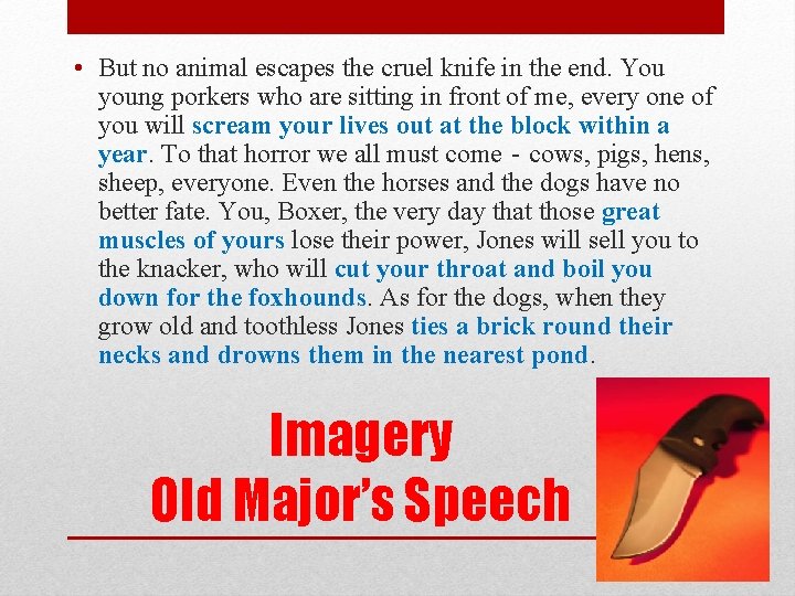  • But no animal escapes the cruel knife in the end. You young