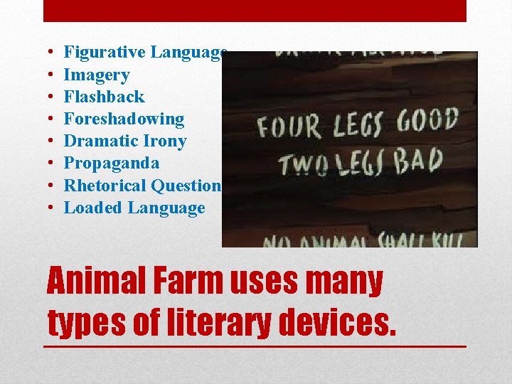 • • Figurative Language Imagery Flashback Foreshadowing Dramatic Irony Propaganda Rhetorical Questions Loaded