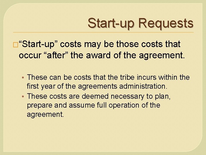 Start-up Requests �“Start-up” costs may be those costs that occur “after” the award of