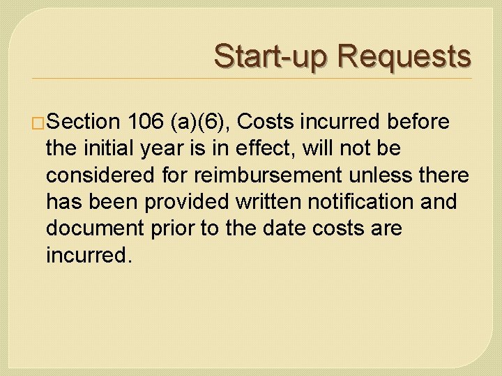 Start-up Requests �Section 106 (a)(6), Costs incurred before the initial year is in effect,