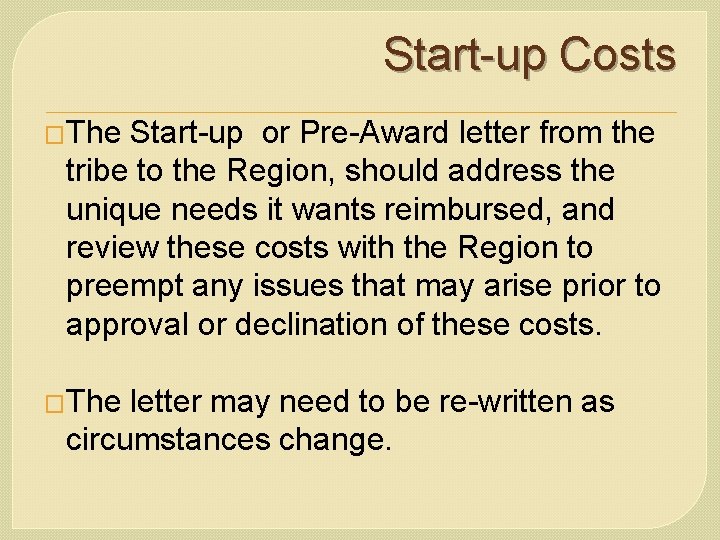 Start-up Costs �The Start-up or Pre-Award letter from the tribe to the Region, should