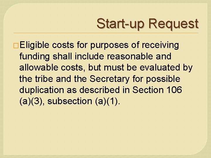 Start-up Request �Eligible costs for purposes of receiving funding shall include reasonable and allowable