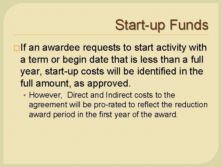 Start-up Funds �If an awardee requests to start activity with a term or begin