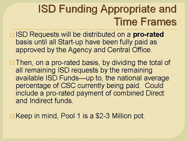 ISD Funding Appropriate and Time Frames � ISD Requests will be distributed on a