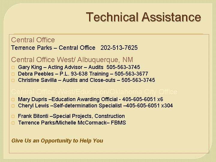 Technical Assistance Central Office Terrence Parks – Central Office 202 -513 -7625 Central Office