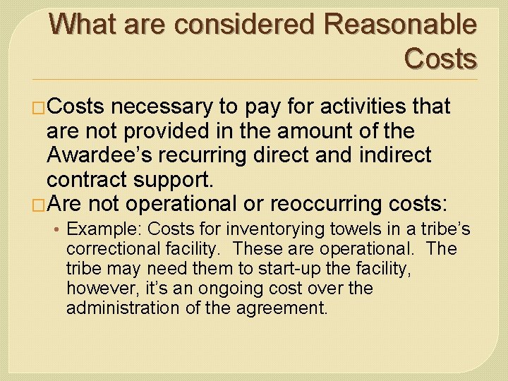 What are considered Reasonable Costs �Costs necessary to pay for activities that are not