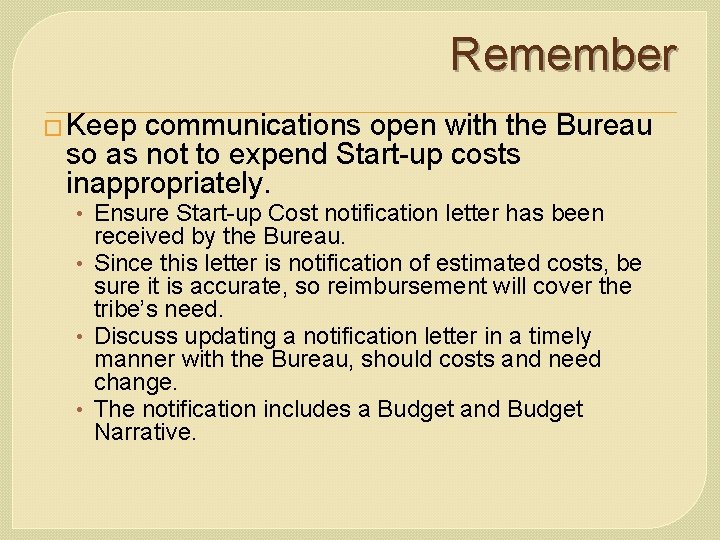 Remember � Keep communications open with the Bureau so as not to expend Start-up