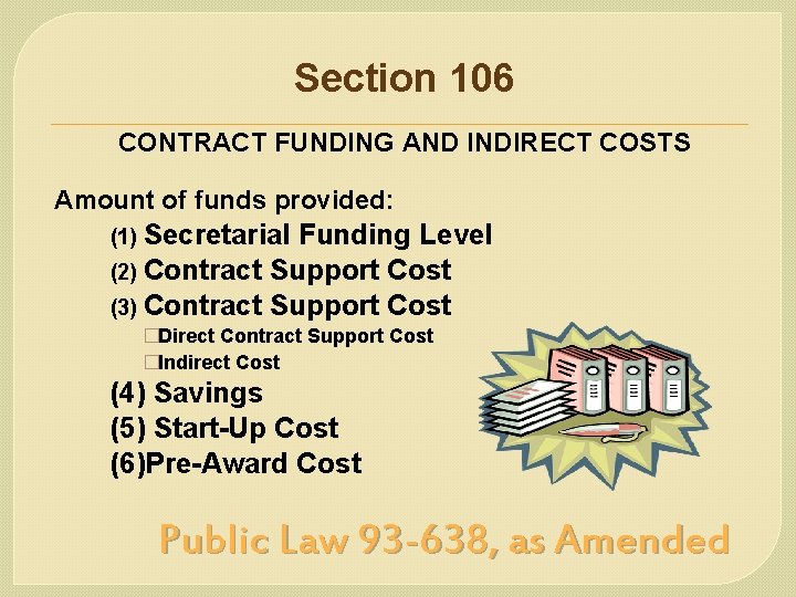 Section 106 CONTRACT FUNDING AND INDIRECT COSTS Amount of funds provided: (1) Secretarial Funding