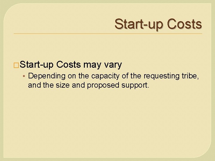 Start-up Costs �Start-up Costs may vary • Depending on the capacity of the requesting