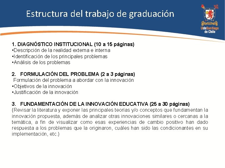 Estructura del trabajo de graduación 1. DIAGNÓSTICO INSTITUCIONAL (10 a 15 páginas) • Descripción