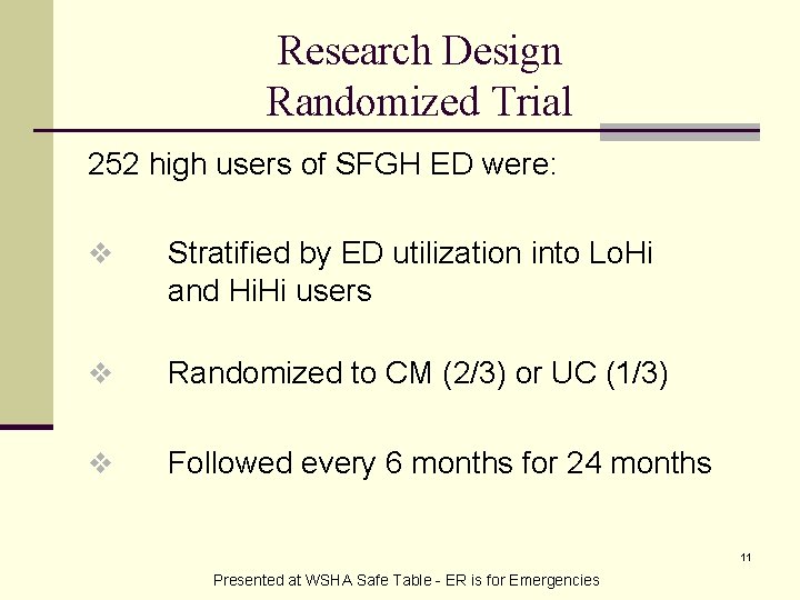 Research Design Randomized Trial 252 high users of SFGH ED were: v Stratified by