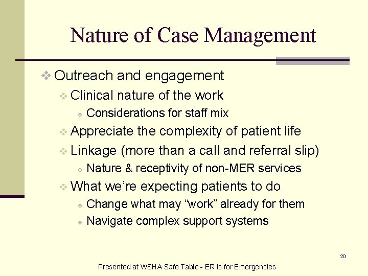 Nature of Case Management v Outreach and engagement v Clinical nature of the work