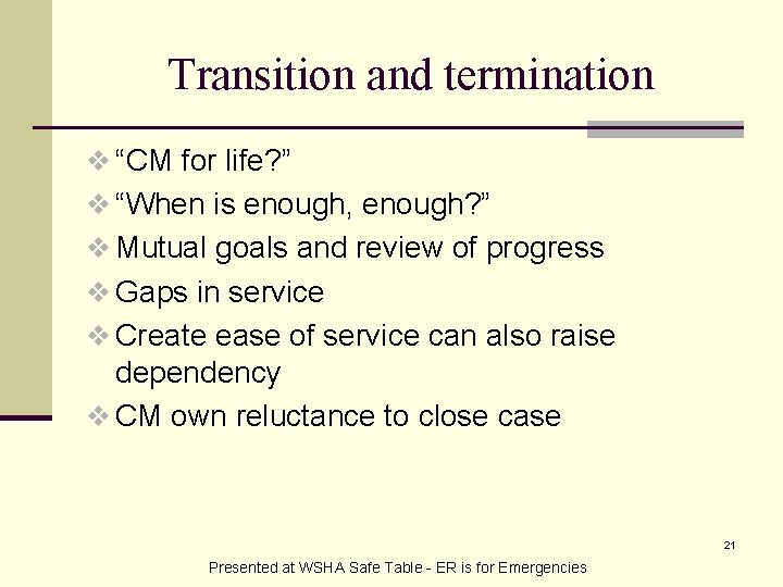Transition and termination v “CM for life? ” v “When is enough, enough? ”