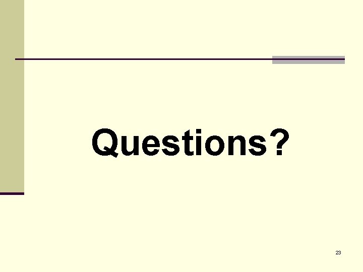 Questions? 23 
