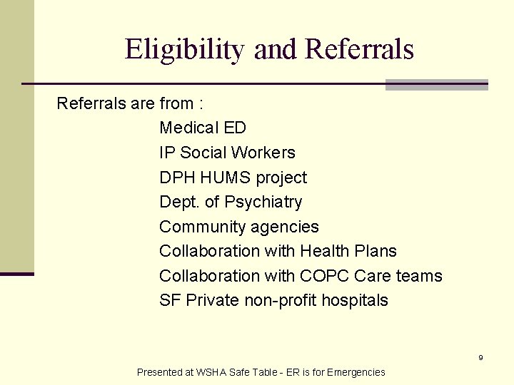 Eligibility and Referrals are from : Medical ED IP Social Workers DPH HUMS project