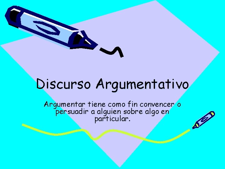 Discurso Argumentativo Argumentar tiene como fin convencer o persuadir a alguien sobre algo en
