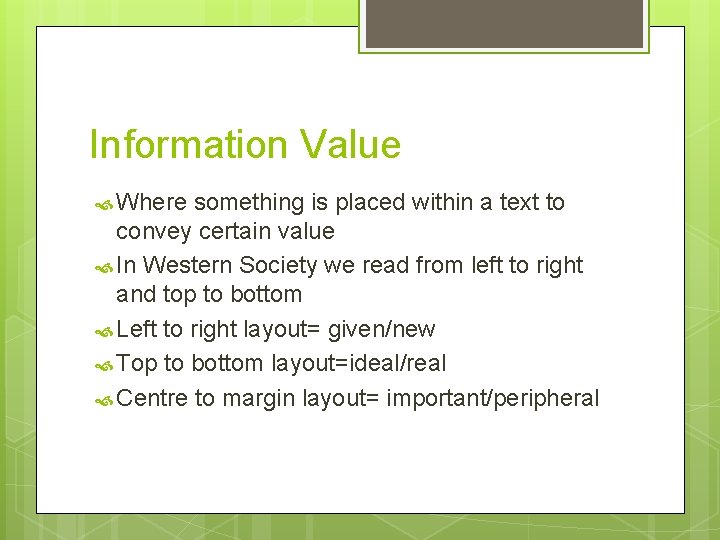 Information Value Where something is placed within a text to convey certain value In