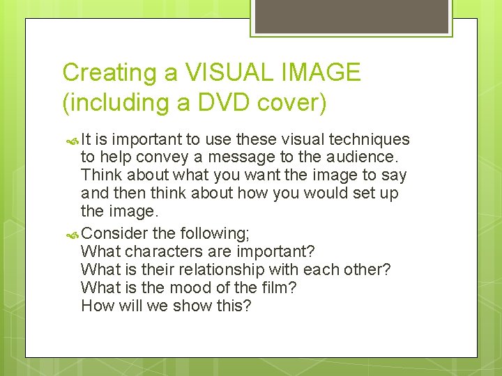 Creating a VISUAL IMAGE (including a DVD cover) It is important to use these