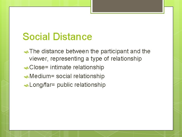 Social Distance The distance between the participant and the viewer, representing a type of