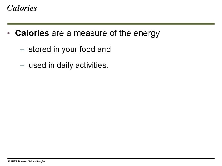 Calories • Calories are a measure of the energy – stored in your food Calories • Calories are a measure of the energy – stored in your food