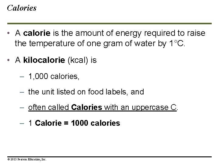 Calories • A calorie is the amount of energy required to raise the temperature Calories • A calorie is the amount of energy required to raise the temperature