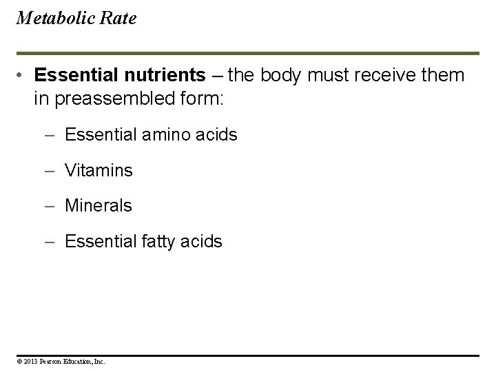 Metabolic Rate • Essential nutrients – the body must receive them in preassembled form: Metabolic Rate • Essential nutrients – the body must receive them in preassembled form: