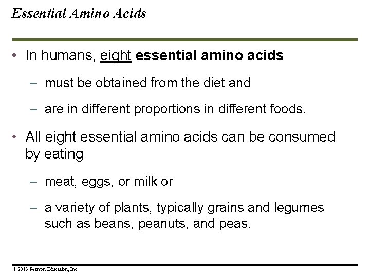 Essential Amino Acids • In humans, eight essential amino acids – must be obtained Essential Amino Acids • In humans, eight essential amino acids – must be obtained