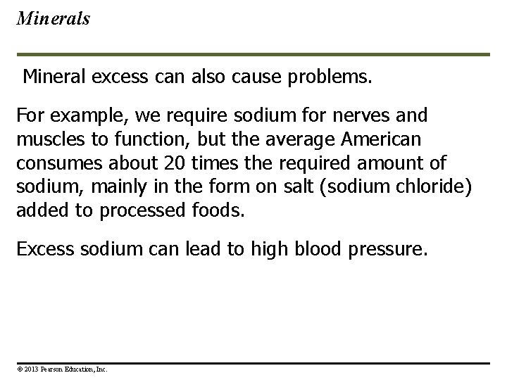 Minerals Mineral excess can also cause problems. For example, we require sodium for nerves Minerals Mineral excess can also cause problems. For example, we require sodium for nerves