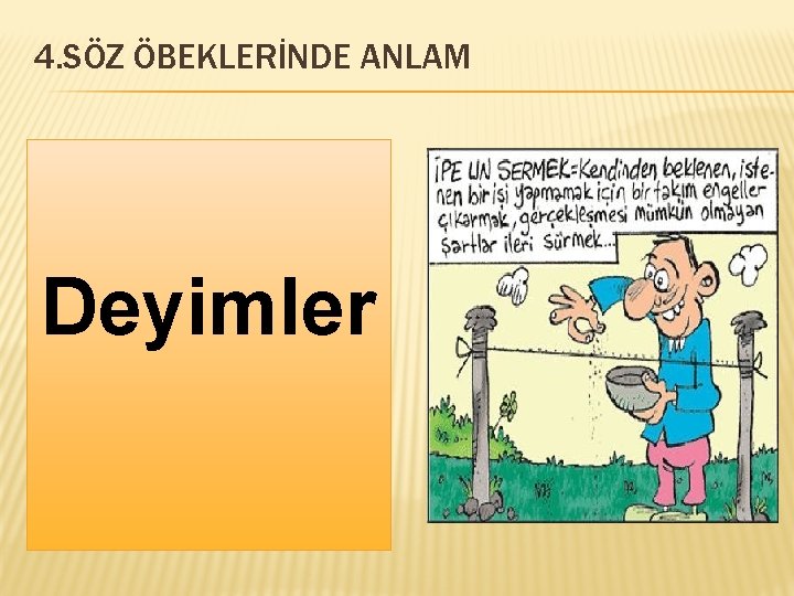 4. SÖZ ÖBEKLERİNDE ANLAM Deyimler 