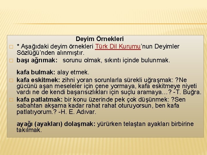  Deyim Örnekleri � * Aşağıdaki deyim örnekleri Türk Dil Kurumu’nun Deyimler Sözlüğü’nden alınmıştır.