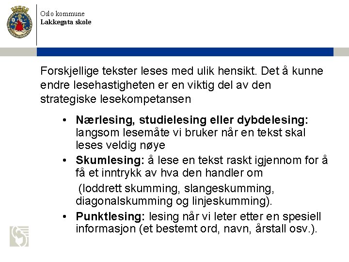 Oslo kommune Lakkegata skole Forskjellige tekster leses med ulik hensikt. Det å kunne endre