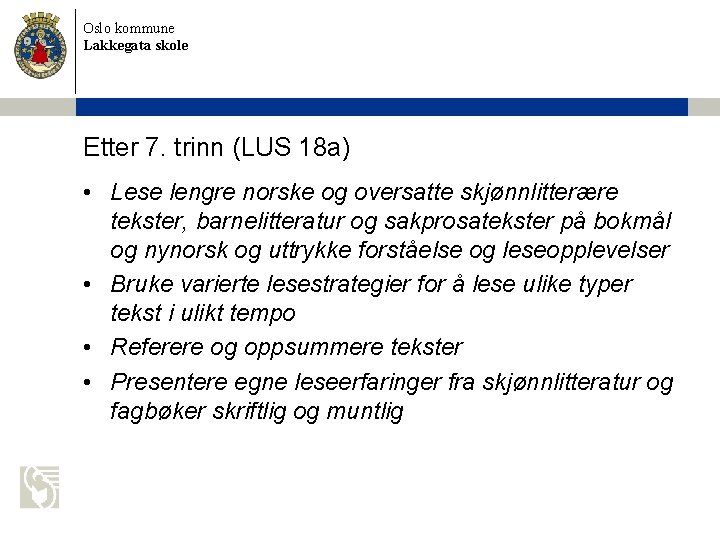 Oslo kommune Lakkegata skole Etter 7. trinn (LUS 18 a) • Lese lengre norske
