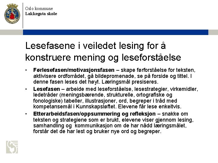 Oslo kommune Lakkegata skole Lesefasene i veiledet lesing for å konstruere mening og leseforståelse
