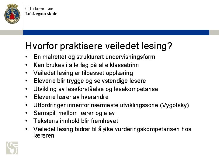 Oslo kommune Lakkegata skole Hvorfor praktisere veiledet lesing? • • • En målrettet og