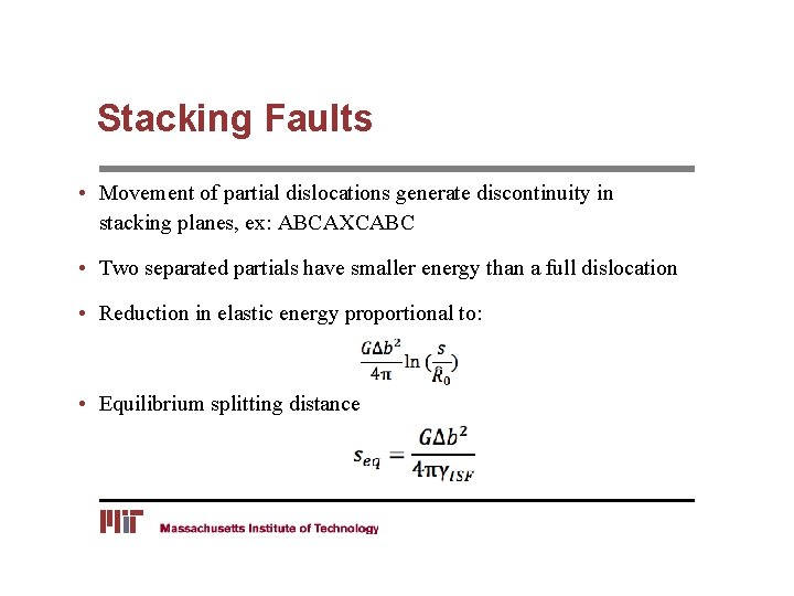 Stacking Faults • Movement of partial dislocations generate discontinuity in stacking planes, ex: ABCAXCABC