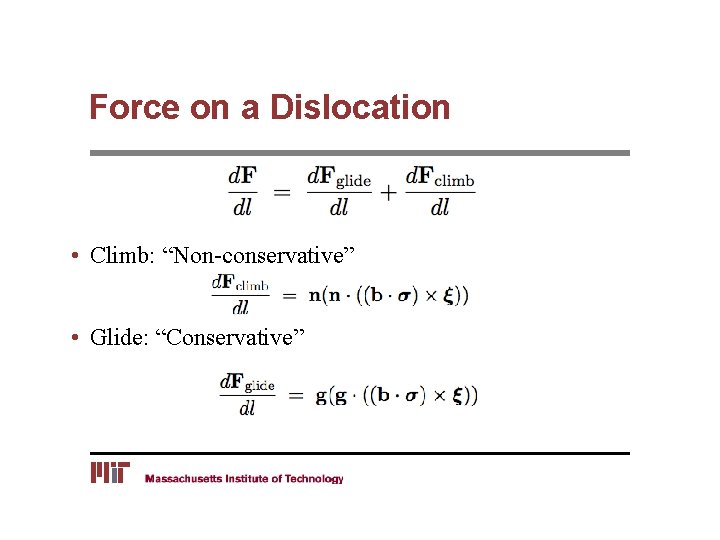 Force on a Dislocation • Climb: “Non-conservative” • Glide: “Conservative” 