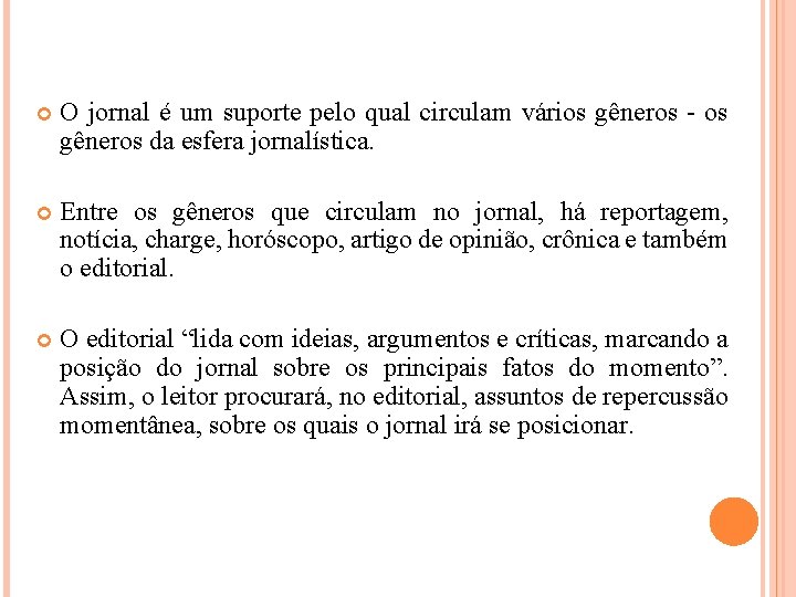  O jornal é um suporte pelo qual circulam vários gêneros - os gêneros