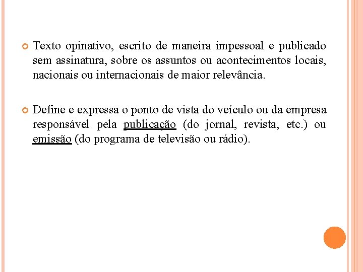  Texto opinativo, escrito de maneira impessoal e publicado sem assinatura, sobre os assuntos