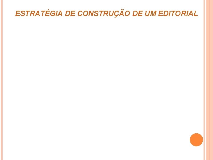 ESTRATÉGIA DE CONSTRUÇÃO DE UM EDITORIAL 